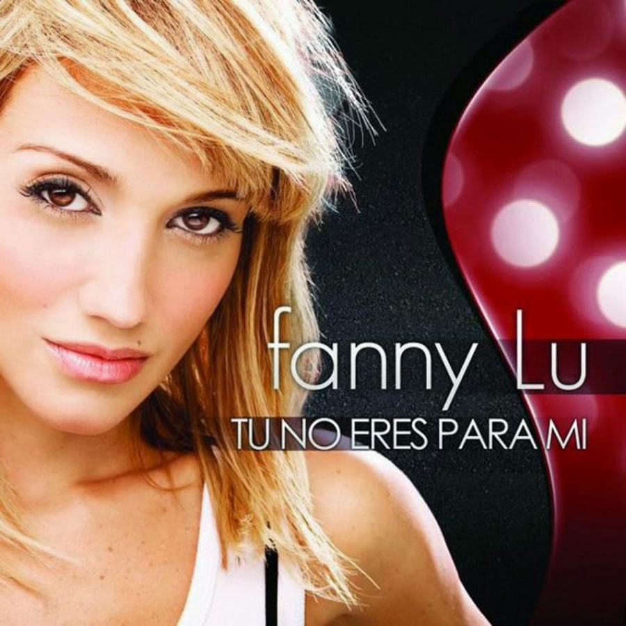 Fanny Lu Tu No Eres Para Mi Lyrics Fanny Lú – “Tú No Eres Para Mí” | Songs | Crownnote