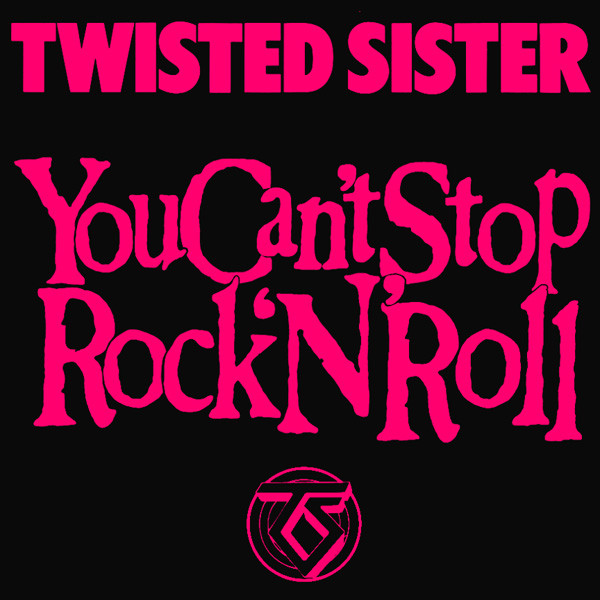 Twisted Sister – “You Can't Stop Rock 'n' Roll” | Songs | Crownnote