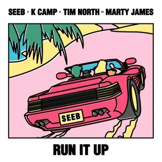 Seeb, K CAMP, & Tim North featuring Marty James — Run It Up cover artwork
