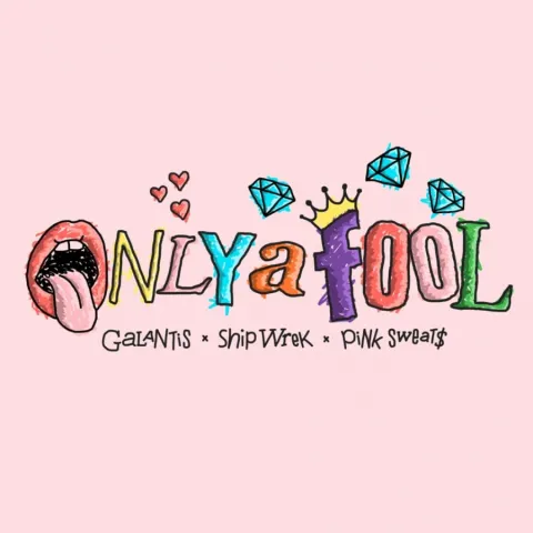 Galantis, Ship Wrek, & Pink Sweat$ — Only A Fool cover artwork