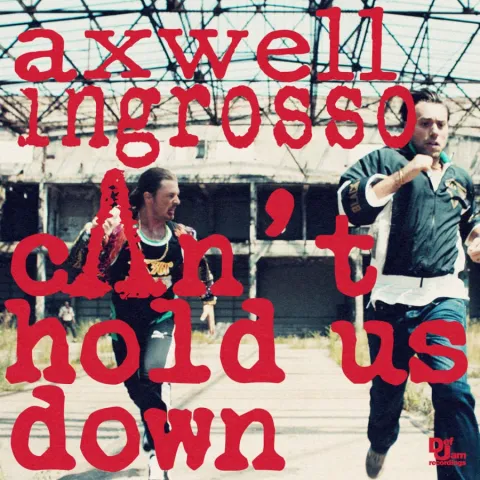 Axwell /\ Ingrosso — Can&#039;t Hold Us Down cover artwork