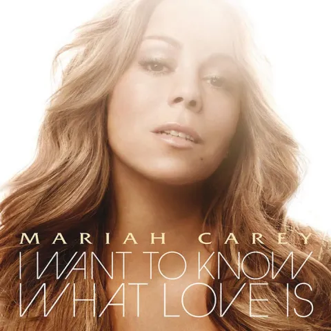 Mariah Carey — I Want To Know What Love Is cover artwork
