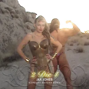 Tove Lo & Jax Jones 2 Die 4 (Jax Jones Midnight Snacks Remix) cover artwork