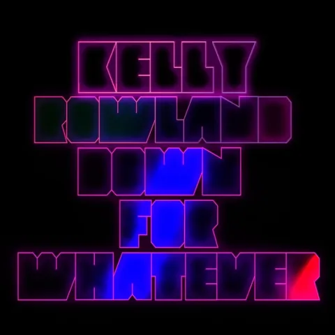 Kelly Rowland featuring The WAV.s — Down For Whatever cover artwork