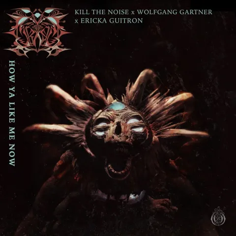 Kill The Noise, Wolfgang Gartner, & Ericka Guitron — How Ya Like Me Now cover artwork