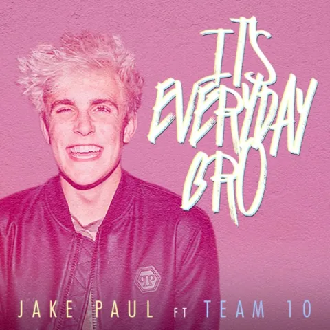Jake Paul ft. featuring Team 10 It&#039;s Everyday Bro cover artwork