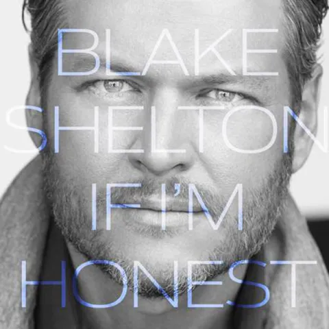 Blake Shelton If I&#039;m Honest cover artwork