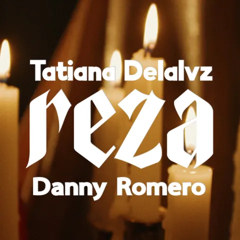 Tatiana Delalvz & Danny Romero — Reza cover artwork