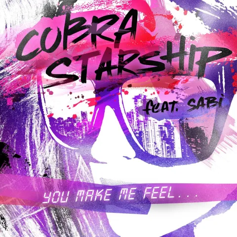 Cobra Starship featuring Sabi — You Make Me Feel... cover artwork