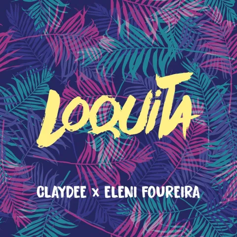 Claydee & Eleni Foureira — Loquita cover artwork