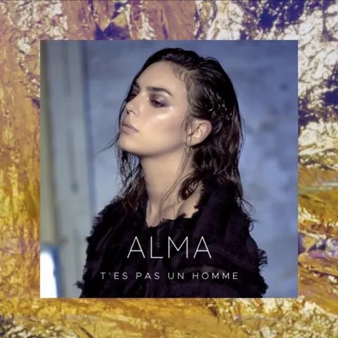 Alma (🇫🇷) — T&#039;es pas un homme cover artwork