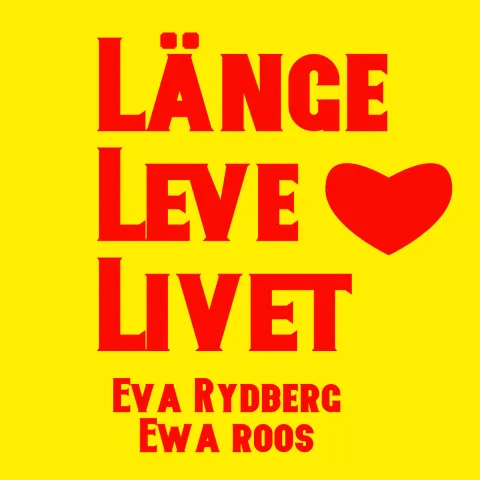 Eva Rydberg & Ewa Roos — Länge leve livet cover artwork
