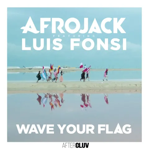 Afrojack featuring Luis Fonsi — Wave Your Flag cover artwork
