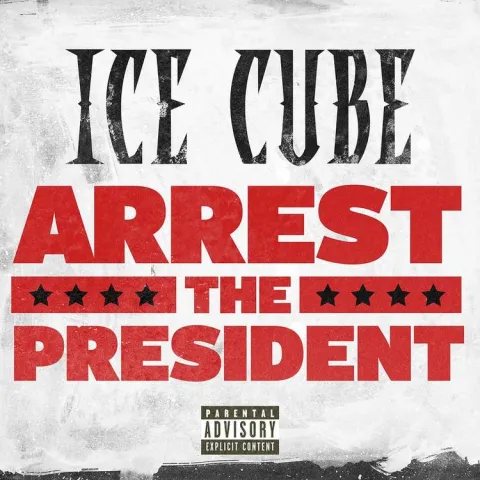 Ice Cube — Arrest the President cover artwork