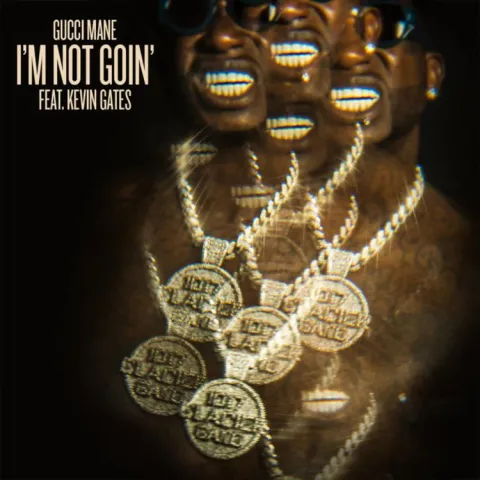 Gucci Mane ft. featuring Kevin Gates I'm Not Goin' cover artwork