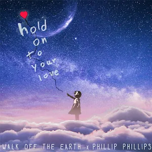 Walk Off The Earth & Phillip Phillips — Hold On to Your Love cover artwork