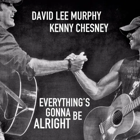 David Lee Murphy & Kenny Chesney — Everything&#039;s Gonna Be Alright cover artwork