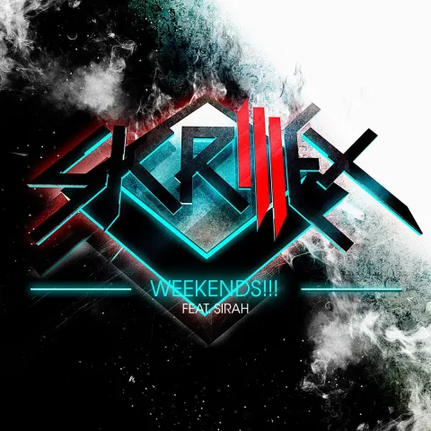 Skrillex featuring Sirah — Weekends!!! cover artwork