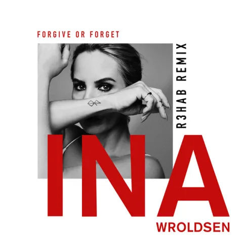 Ina Wroldsen — Forgive Or Forget (R3hab Remix) cover artwork