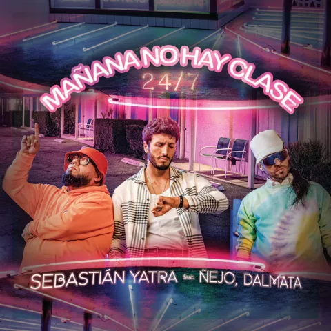 Sebastián Yatra featuring Nejo & Dalmata — Manana No Hay Clase (24/7) cover artwork