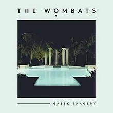 The Wombats — Greek Tragedy cover artwork