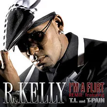 R. Kelly featuring T.I. & T-Pain — I&#039;m A Flirt (Remix) cover artwork