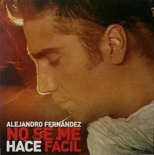 Alejandro Fernández — No Se Me Hace Fácil cover artwork