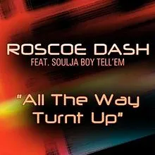 Roscoe Dash featuring Soulja Boy — All The Way Turnt Up cover artwork