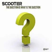 Scooter — The Question Is What Is The Question cover artwork