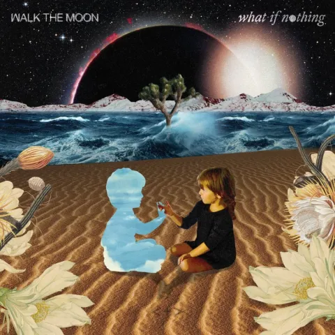 WALK THE MOON What If Nothing cover artwork