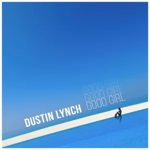 Dustin Lynch — Good Girl cover artwork