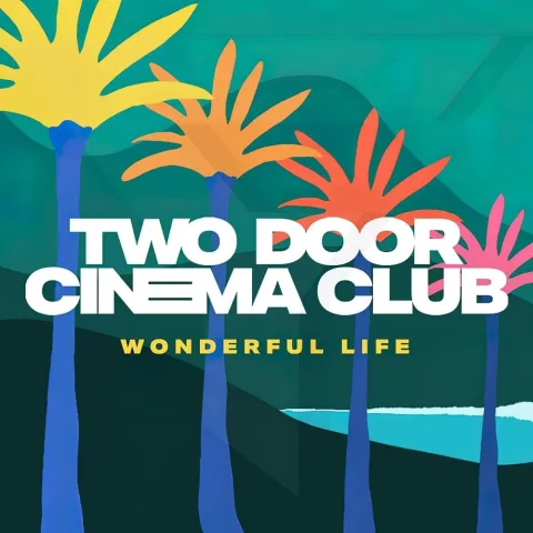 Two Door Cinema Club — Wonderful Life cover artwork