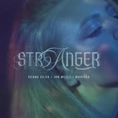 Keanu Silva, Jhn McFly, & Marissa Stranger cover artwork