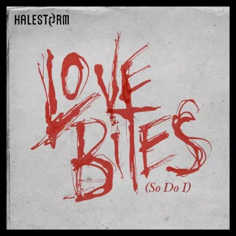 Halestorm — Love Bites (So Do I) cover artwork