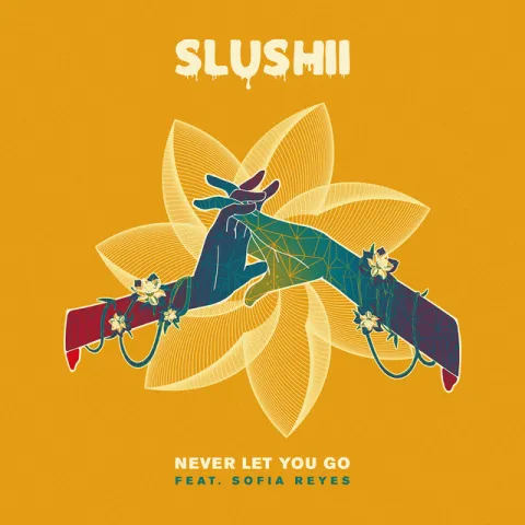 Slushii featuring Sofía Reyes — Never Let You Go cover artwork