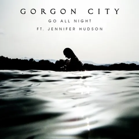 Gorgon City featuring Jennifer Hudson — Go All Night cover artwork