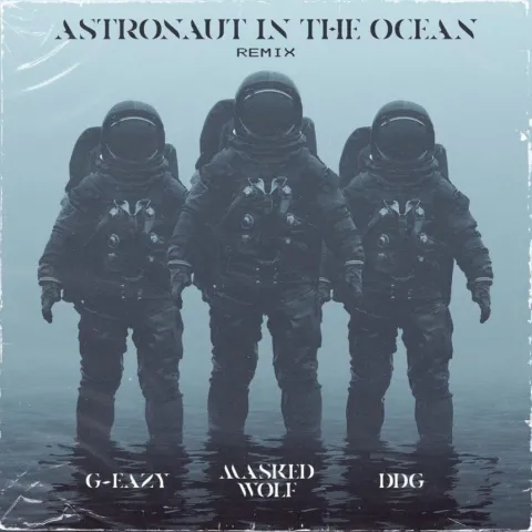 Masked Wolf featuring G-Eazy & DDG — Astronaut In The Ocean (Remix) cover artwork