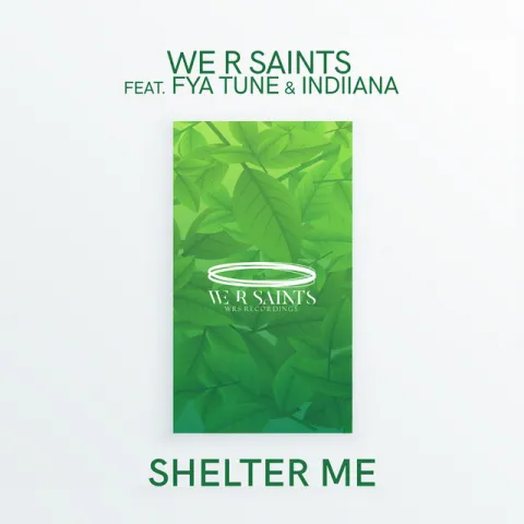 We R Saints featuring Fya Tune & Indiiana — Shelter Me cover artwork