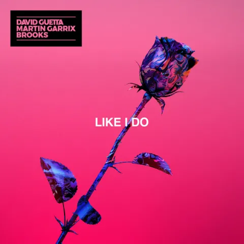 David Guetta, Martin Garrix, & Brooks — Like I Do cover artwork