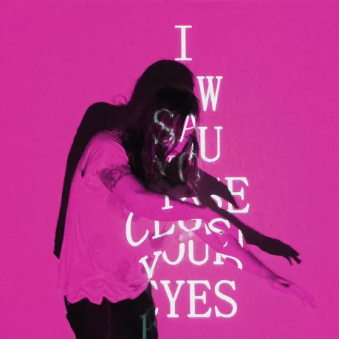 Local Natives — I Saw You Close Your Eyes cover artwork