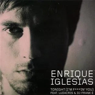 Enrique Iglesias ft. featuring Ludacris & DJ Frank E Tonight (I&#039;m Fuckin&#039; You) cover artwork