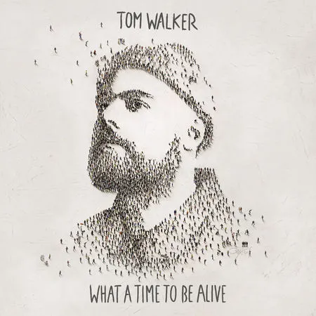 Tom Walker What A Time To Be Alive cover artwork