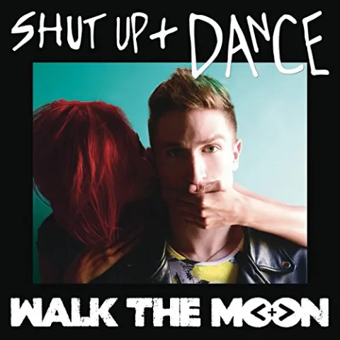 WALK THE MOON — Shut Up and Dance cover artwork