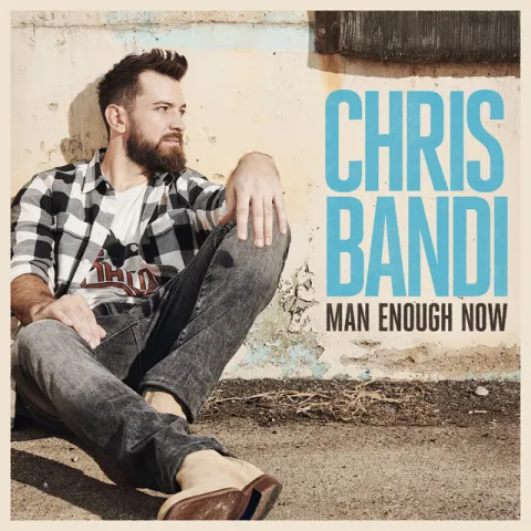 Chris Bandi — Man Enough Now cover artwork