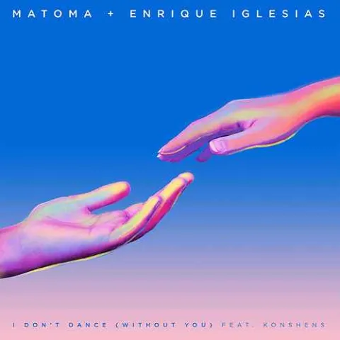 Matoma & Enrique Iglesias featuring Konshens — I Don&#039;t Dance (Without You) cover artwork