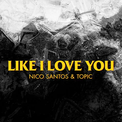 Nico Santos & Topic Like I Love You cover artwork