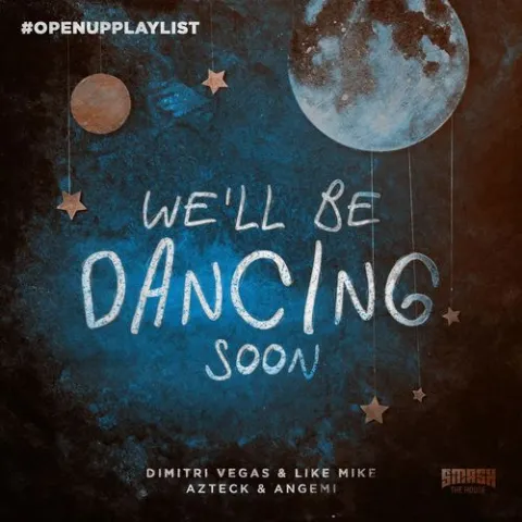 Dimitri Vegas &amp; Like Mike, Azteck, & Angemi — We&#039;ll Be Dancing Soon cover artwork