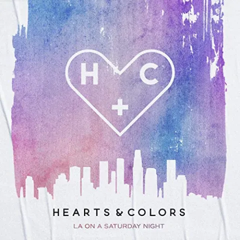 Hearts &amp; Colors — LA On A Saturday Night cover artwork