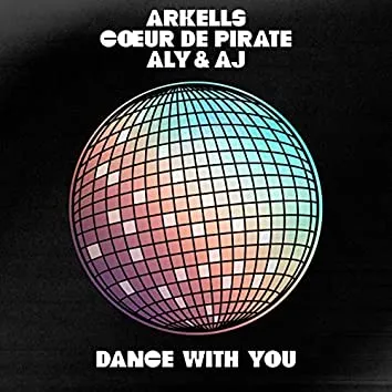 Arkells, Cœur de pirate, & Aly &amp; AJ — Dance With You cover artwork
