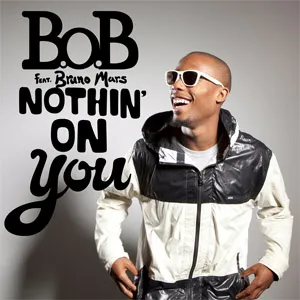 B.o.B ft. featuring Bruno Mars Nothin' On You cover artwork